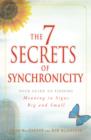 Image for The 7 Secrets of Synchronicity: Your Guide to Finding Meaning in Signs Big and Small