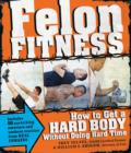 Image for Felon fitness  : how to get a hard body - without doing hard time
