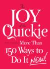Image for The joy of the quickie  : more than 150 ways to do it now!