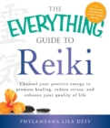 Image for The everything guide to reiki: channel your positive energy to promote healing, reduce stress, and enhance your quality of life
