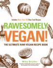 Image for Rawsomely vegan!  : the ultimate raw vegan recipe book