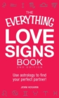 Image for The everything love signs book: use astrology to find your perfect partner!