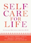 Image for Self-care for life: find joy, peace, serenity, vitality, sensuality, abundance, &amp; enlightenment--each and every day