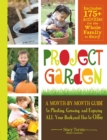 Image for Project garden: a month-by-month guide to planting, growing, and enjoying all your backyard has to offer