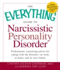 Image for The everything guide to narcissistic personality disorder: professional, reassuring advice for coping with the disorder : at work, at home, and in your family
