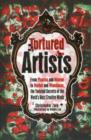 Image for Tortured artists  : from Picasso and Monroe to Warhol and Winehouse, the twisted secrets of the world&#39;s most creative minds