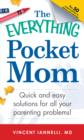 Image for The Everything Pocket Mom : Quick and easy solutions for all your parenting problems!
