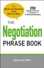 Image for The negotiation phrase book: the words you should say to get what you want
