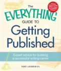 Image for The everything guide to getting published: expert advice for building a successful writing career