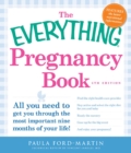 Image for The everything pregnancy book: all you need to get you through the most important nine months of your life!