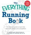 Image for The everything running book: the ultimate guide to injury-free running for fitness and competition