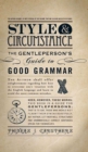 Image for Style &amp; circumstance: the gentleperson&#39;s guide to good grammar