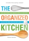 Image for THE ORGANIZED KITCHEN: Keep Your Kitchen Clean, Organized, and Full of Good Food - and Save Time, Money, (and Your Sanity) Every Day!
