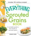 Image for The Everything Sprouted Grains Book : A complete guide to the miracle of sprouted grains