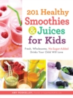 Image for 201 healthy smoothies and juices for kids