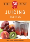 Image for 50 Best Juicing Recipes: Tasty, fresh, and easy to make!