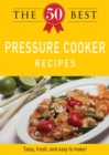 Image for 50 Best Pressure Cooker Recipes: Tasty, fresh, and easy to make!