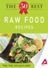 Image for 50 Best Raw Food Recipes: Tasty, fresh, and easy to make!
