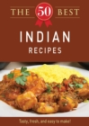 Image for 50 Best Indian Recipes: Tasty, fresh, and easy to make!