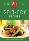Image for 50 Best Stir-Fry Recipes: Tasty, fresh, and easy to make!