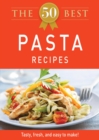 Image for 50 Best Pasta Recipes: Tasty, fresh, and easy to make!