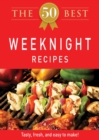 Image for 50 Best Weeknight Recipes: Tasty, fresh, and easy to make!