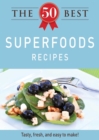 Image for 50 Best Superfood Recipes: Tasty, fresh, and easy to make!