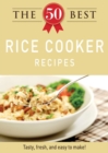 Image for 50 Best Rice Cooker Recipes: Tasty, fresh, and easy to make!