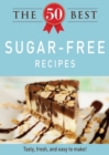 Image for 50 Best Sugar-Free Recipes: Tasty, fresh, and easy to make!