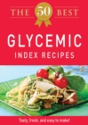 Image for 50 Best Glycemic Index Recipes: Tasty, fresh, and easy to make!