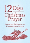 Image for 12 Days of Christmas Prayer: Scripture and Stories to Celebrate the Season