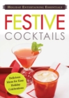 Image for Holiday Entertaining Essentials: Festive Cocktails: Delicious ideas for easy holiday celebrations