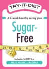 Image for Try-It Diet: Sugar-Free: A two-week healthy eating plan