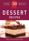 Image for 50 Best Dessert Recipes: Tasty, fresh, and easy to make!