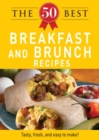 Image for 50 Best Breakfast and Brunch Recipes: Tasty, fresh, and easy to make!