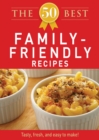 Image for 50 Best Family-Friendly Recipes: Tasty, fresh, and easy to make!