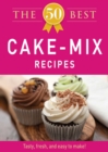 Image for 50 Best Cake Mix Recipes: Tasty, fresh, and easy to make!