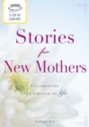 Image for Cup of Comfort Stories for New Mothers: Celebrating the miracle of life
