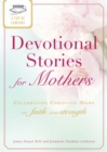 Image for Cup of Comfort Devotional Stories for Mothers: Celebrating Christian moms of faith and strength
