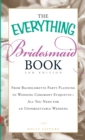 Image for The everything bridesmaid book: from bachelorette party planning to wedding ceremony etiquette--all you need for an unforgettable wedding