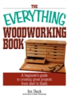 Image for Everything Woodworking Book: A Beginner&#39;s Guide To Creating Great Projects From Start To Finish