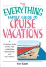 Image for Everything Family Guide To Cruise Vacations: A Complete Guide to the Best Cruise Lines, Destinations, And Excursions