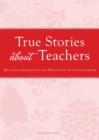 Image for True Stories about Teachers: Real-life inspiration and motivation in the classroom
