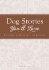 Image for Dog Stories You&#39;ll Love: True tales of puppy love and devotion