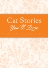 Image for Cat Stories You&#39;ll Love: True tales of purrfectly remarkable kitties
