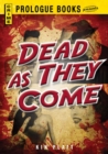 Image for Dead As They Come