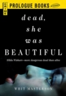 Image for Dead, She Was Beautiful
