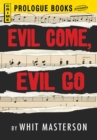 Image for Evil Come, Evil Go