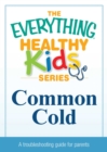 Image for Common Cold: A troubleshooting guide to common childhood ailments