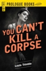 Image for You Can&#39;t Kill a Corpse